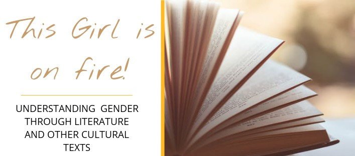 ‘This girl is on fire!’: Understanding Gender Through Literature and Other Cultural Texts